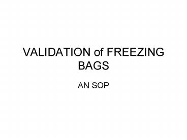 VALIDATION of FREEZING BAGS