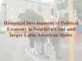 Historical Development of Political Economy in Southern Cone and larger Latin American States PowerPoint PPT Presentation