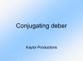 Conjugating deber PowerPoint PPT Presentation