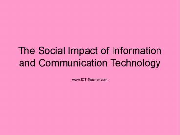 The Social Impact of Information and Communication Technology