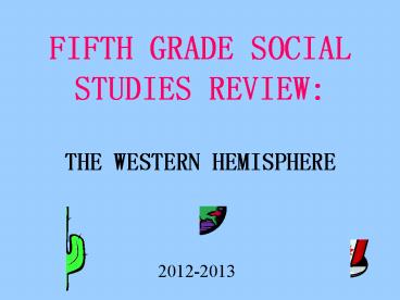 FIFTH GRADE SOCIAL STUDIES REVIEW: THE WESTERN HEMISPHERE