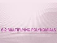 6.2 Multiplying polynomials
