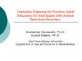 Transition Planning for Positive Adult Outcomes for Individuals with Autism Spectrum Disorders PowerPoint PPT Presentation