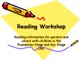 Reading Workshop  Reading information for parents and carers with children in the Foundation Stage and Key Stage One. PowerPoint PPT Presentation