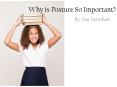 Why is Posture So Important? PowerPoint PPT Presentation