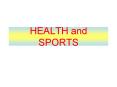 HEALTH and SPORTS PowerPoint PPT Presentation