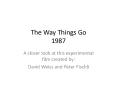 The Way Things Go 1987 PowerPoint PPT Presentation