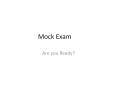 Mock Exam PowerPoint PPT Presentation