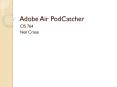 Adobe Air PodCatcher PowerPoint PPT Presentation