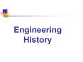 Engineering History PowerPoint PPT Presentation