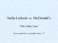 Stella Liebeck vs. McDonald PowerPoint PPT Presentation