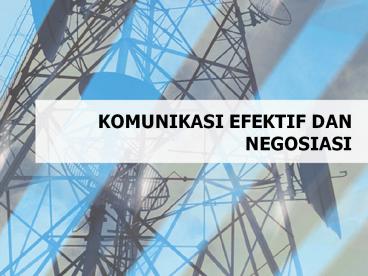 KOMUNIKASI EFEKTIF DAN NEGOSIASI