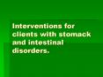 Interventions for clients with stomack and intestinal disorders. PowerPoint PPT Presentation