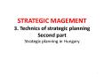 STRATEGIC MAGEMENT 3. Technics of strategic planning Second part Strategic planning in Hungary PowerPoint PPT Presentation