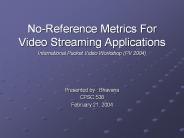 No-Reference Metrics For Video Streaming Applications