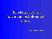The influence of Tree harvesting methods on soil erosion