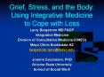 Grief, Stress, and the Body: Using Integrative Medicine to Cope with Loss PowerPoint PPT Presentation
