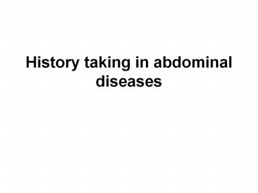 History taking in abdominal diseases
