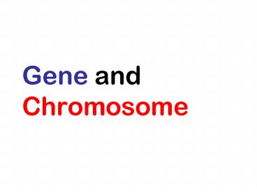 Gene and Chromosome