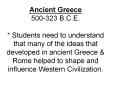 Ancient Greece 500-323 B.C.E. * Students need to understand that many of the ideas that developed in ancient Greece PowerPoint PPT Presentation