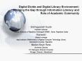 Digital Divide and Digital Library Environment: Bridging the Gap through Information Literacy and Role of Academic Community PowerPoint PPT Presentation