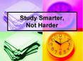 Study Smarter, Not Harder PowerPoint PPT Presentation