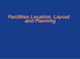 Facilities%20Location,%20Layout%20and%20Planning PowerPoint PPT Presentation