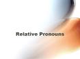 Relative Pronouns PowerPoint PPT Presentation