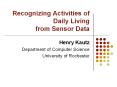 Recognizing Activities of Daily Living from Sensor Data PowerPoint PPT Presentation