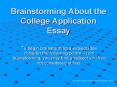 Brainstorming About the College Application Essay PowerPoint PPT Presentation