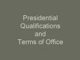 Presidential Qualifications and Terms of Office PowerPoint PPT Presentation