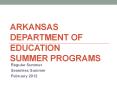 ARKANSAS DEPARTMENT OF EDUCATION Summer Programs PowerPoint PPT Presentation