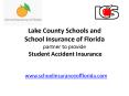 Lake County Schools and School Insurance of Florida partner to provide  Student Accident Insurance PowerPoint PPT Presentation