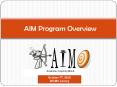 AIM Program Overview PowerPoint PPT Presentation