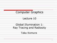 Computer Graphics Lecture 10 Global Illumination 1: Ray Tracing and Radiosity