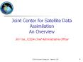 Joint Center for Satellite Data Assimilation An Overview Jim Yoe, JCSDA Chief Administrative Officer PowerPoint PPT Presentation