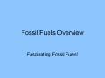 Fossil Fuels Overview PowerPoint PPT Presentation