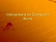 Interventions for Clients with Burns PowerPoint PPT Presentation
