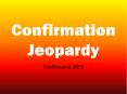 Confirmation Jeopardy PowerPoint PPT Presentation