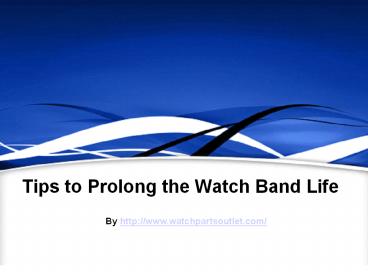 Tips to Clean Your Leather Watch Band