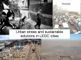 Urban stress and sustainable solutions in LEDC cities PowerPoint PPT Presentation