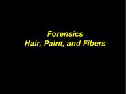 Forensics Hair, Paint, and Fibers