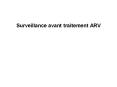 Surveillance avant traitement ARV PowerPoint PPT Presentation