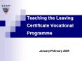 Teaching the Leaving Certificate Vocational Programme            January/February 2008 PowerPoint PPT Presentation