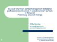 Capacity of primary school management for teacher professional development in selected primary schools in Tanzania Preliminary research findings PowerPoint PPT Presentation