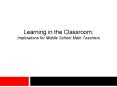 Learning in the Classroom: Implications for Middle School Math Teachers PowerPoint PPT Presentation