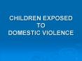 CHILDREN EXPOSED TO DOMESTIC VIOLENCE PowerPoint PPT Presentation