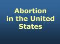 Abortion in the United States PowerPoint PPT Presentation