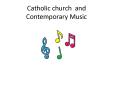 Catholic church and Contemporary Music PowerPoint PPT Presentation