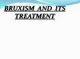 BRUXISM AND ITS TREATMENT PowerPoint PPT Presentation